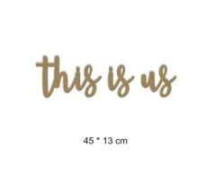 Ahşap This is us Yazı Obje